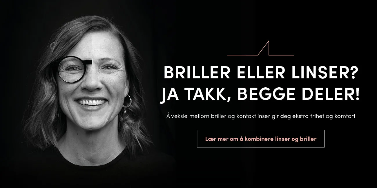 Å veksle mellom briller og kontaktlinser gir deg ekstra frihet og komfort.